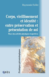 Corps, vieillissement et identité : entre préservation et présentation de soi - place des activités physiques et sportives