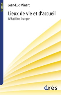 Lieux de vie et d'accueil - réhabiliter l'utopie