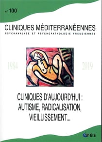 Cliniques méditerranéennes n.100 : cliniques d'aujourd'hui : autisme, radicalisation, personnes âgées