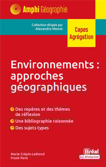 Environnements : approches géographiques : Des repères et des thèmes de réflexion, une bibliographie raisonnée, des sujets types
