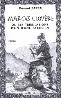 Marcus Clovère ou les tribulations d'un jeune patricien