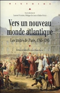 Vers un nouveau monde atlantique - les traités de Paris, 1763-1783