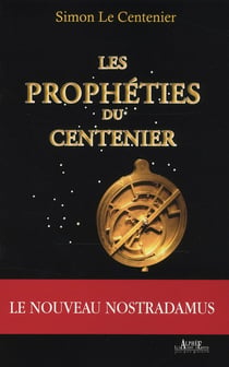 Les prophéties du centenier - le nouveau Nostradamus