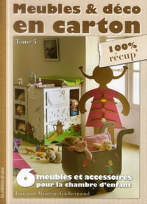 Meubles et déco en carton t.4 - 6 meubles et accessoires pour la chambre d'enfants
