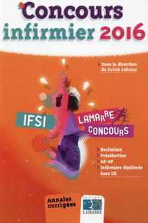 Concours infirmier - annales corrigées (édition 2016)