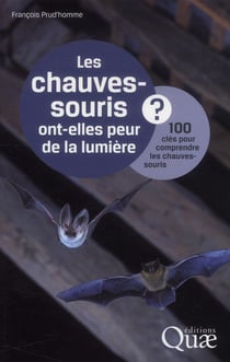 Les chauves-souris ont-elles peur de la lumière ? 100 clés pour comprendre les chauves-souris