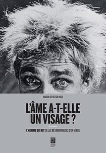 L'ame a t'elle un visage ? - l'homme qui rit ou les metamorphoses d'un hero