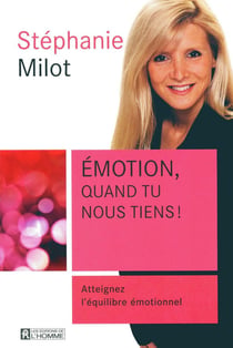 Émotion, quand tu nous tiens ! atteignez l'équilibre émotionnel