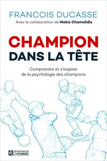 Champion dans la tête - comprendre et s'inspirer de la psychologie des champions