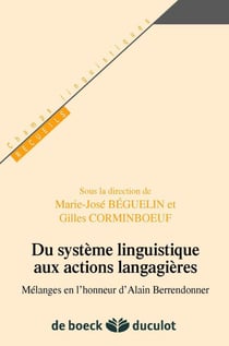 Du système linguistique aux actions langagières melanges en l'honneur dalain bérendonner