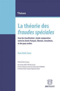 Lala théorie des fraudes spéciales - essai de classification : étude comparative entre les droits français, libanais, musulman, et des pays arabes