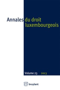 Annales du droit luxembourgeois Tome 23 : 2013