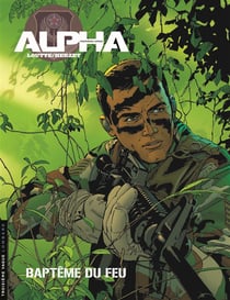 Alpha - premières armes Tome 1 : baptême du feu