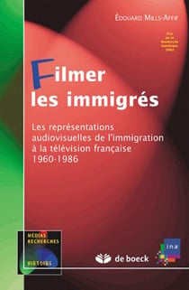 Filmer les immigrés - les représentations audiovisuelles de l'immigrations à la télévision française 1960-1986