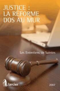 Justice : la réforme dos au mur - les entretiens de saintes 2007
