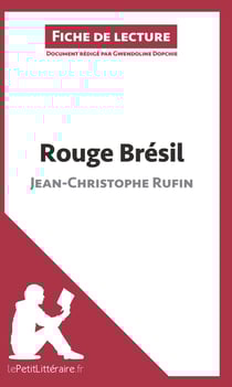 Fiche de lecture : rouge brésil de Jean-Christophe Rufin - résumé complet et analyse détaillée de l'oeuvre