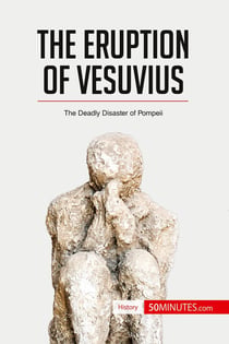 The eruption of Vesuvius : the deadly disaster of Pompeii
