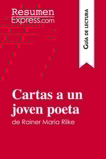 Cartas a un joven poeta de rainer maria rilke (guia de lectura) - resumen y analisis completo