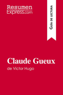 Claude Gueux de Victor Hugo (Guia de lectura) : Resumen y analisis completo