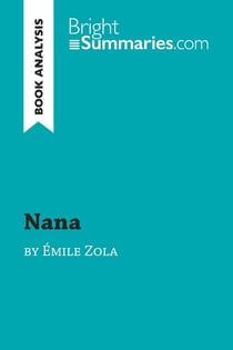Nana by Émile Zola (Book Analysis) : Detailed Summary, Analysis and Reading Guide