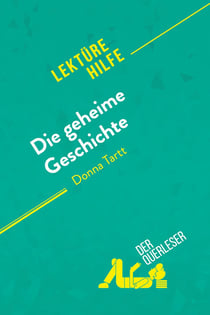 Die geheime Geschichte von Donna Tartt (Lektürehilfe) : Detaillierte Zusammenfassung, Personenanalyse und Interpretation
