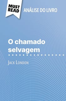 O chamado selvagem de Jack London (Analise do livro) : Analise completa e resumo pormenorizado do trabalho