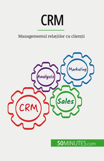 CRM : Managementul relatiilor cu clientii