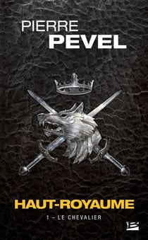 Haut-Royaume Tome 1 : Le chevalier