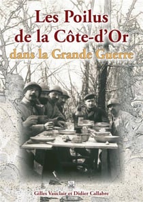 Les poilus de la Côte d'or dans la Grande guerre