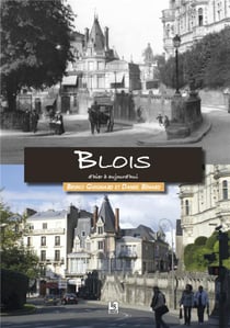 Blois d'hier à aujourd hui