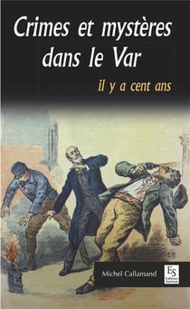 Crimes et mystères dans le var - il y a cent ans
