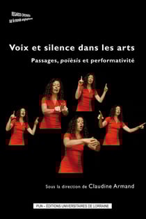 Voix et silence dans les arts : passages, poïèsis et performativité