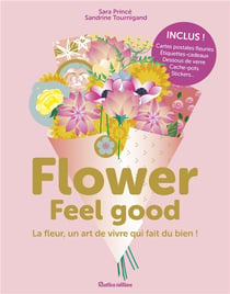 Flower feel good - la fleur, un art de vivre qui fait du bien !