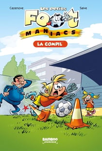 Les Petits Foot Maniacs : la compil' Tome 1