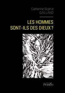 Les hommes sont-ils des dieux ?