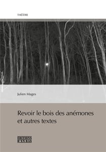 Revoir le bois des anémones et autres textes