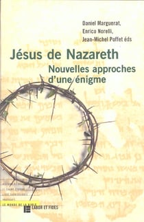 Jesus de nazareth: nouvelles approches d'une enigme