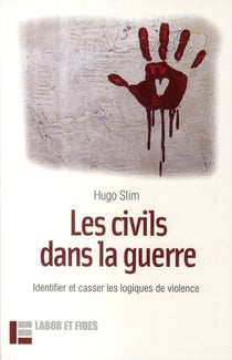 Les civils dans la guerre - identifier et casser les logiques de violence