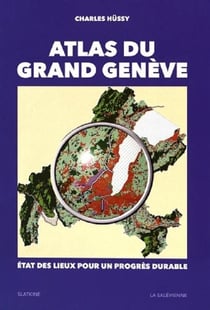 Atlas du grand Genève - état des lieux pour un progrès durable