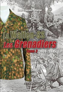 LES WAFFEN-SS LES GRENADIERS TOME 3 : 1939 - 1945