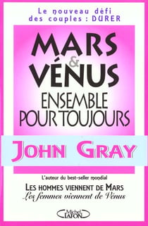 Mars et venus ensemble pour toujours - le nouveau defi des couples : durer