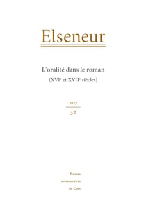 ELSENEUR n.32 : l'oralité dans le roman (XVIe et XVIIe siècles)
