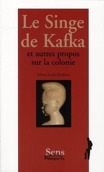 Le singe de kafka - et autres propos sur la colonie