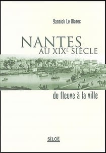 Nantes au xix siècle - du fleuve à la ville