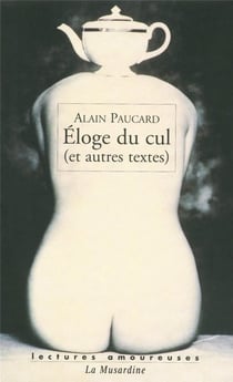 Éloge du cul et autres textes