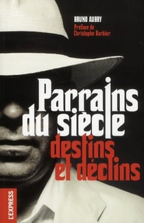 Parrains Du Siecle, Destins Et Declins