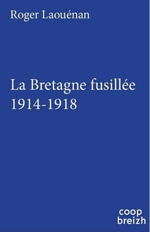 La Bretagne fusillée - 1914-1918