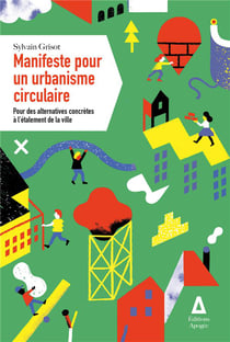 Manifeste pour un urbanisme circulaire - pour des alternatives concrètes à l'étalement de la ville