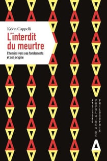 L'interdit du meurtre - chemins vers ses fondements et son origine