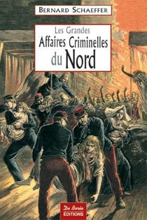 Les grandes affaires criminelles du nord